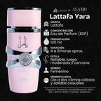 Ficha técnica del perfume árabe Lattafa Yara Pink Rosa 100ml - marca: Lattafa - Concentración: Eau de Parfum (EDP) - Presentación: 100 ml - Duración: 4 a 8 horas aproximadamente - Estela: notable, luego moderada y cercana - Género: Femenino mujer - Momento ideal: Día a día, climas cálidos y salidas casuales